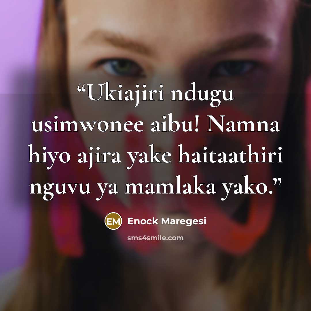 “Ukiajiri ndugu usimwonee aibu! Namna hiyo ajira yake haitaathiri nguvu ya mamlaka yako.” quote by Enock Maregesi