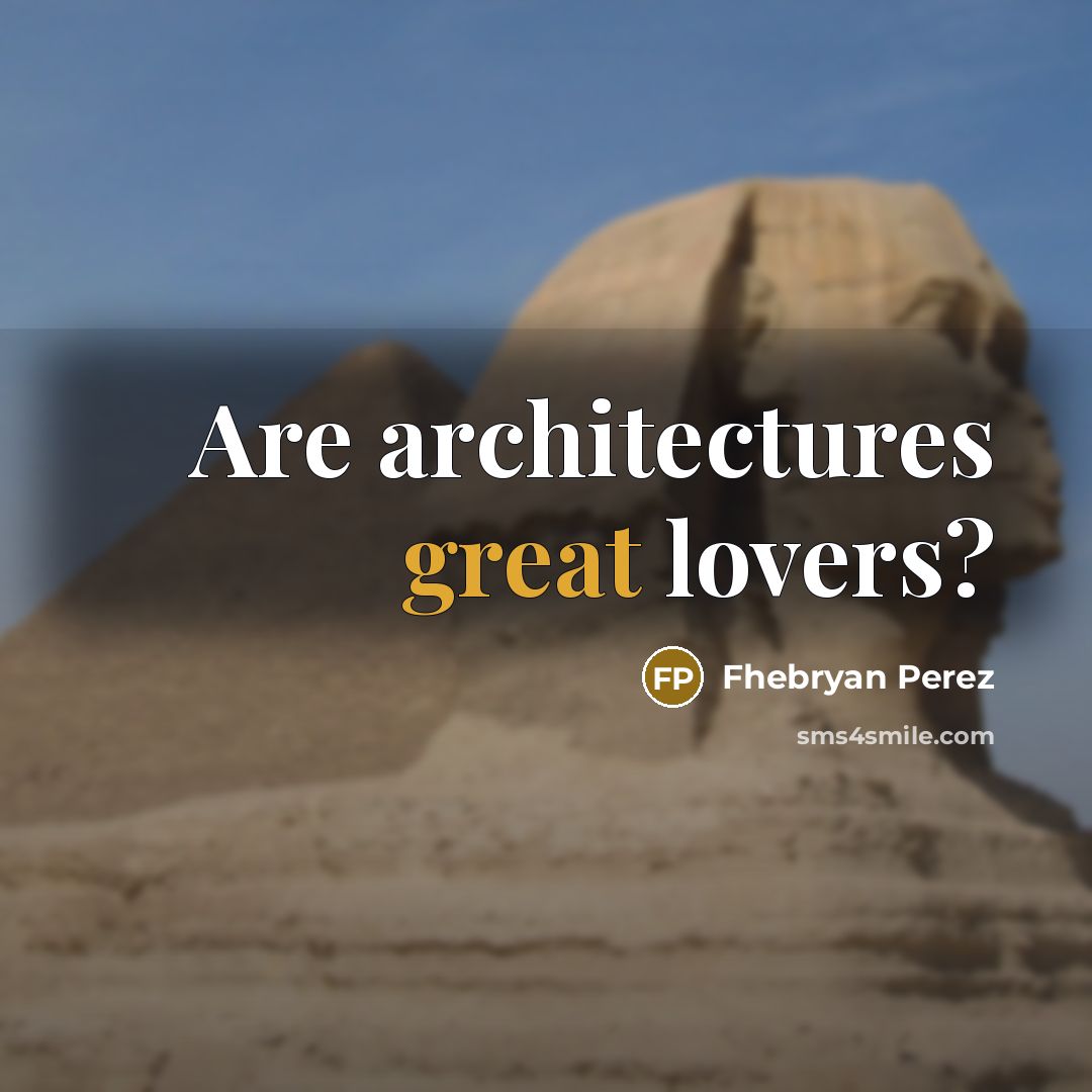 “Are architectures great lovers?” quote by Fhebryan Perez