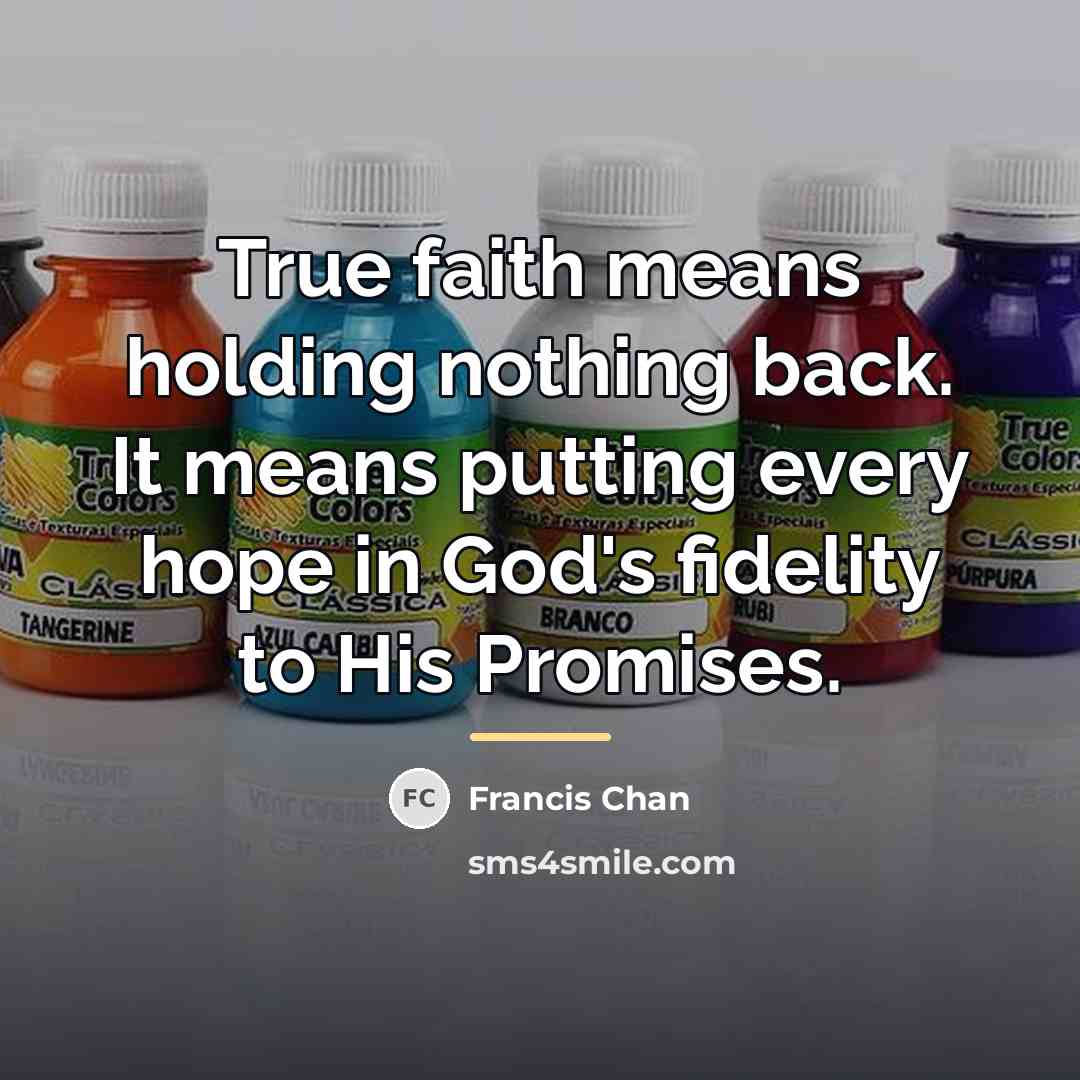 “True faith means holding nothing back. It means putting every…” quote by Francis Chan