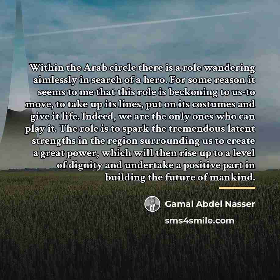 “Within the Arab circle there is a role wandering aimlessly…” quote by Gamal Abdel Nasser