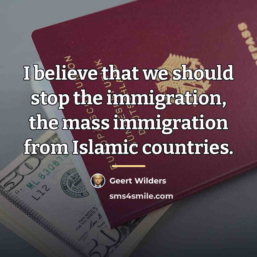 “I believe that we should stop the immigration, the mass…” quote by Geert Wilders