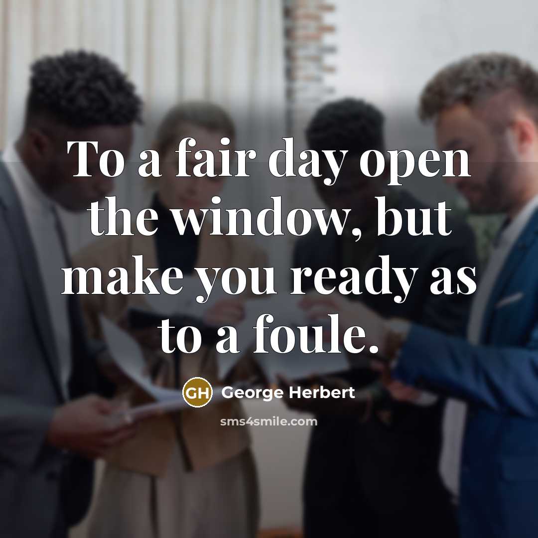 “To a fair day open the window, but make you…” quote by George Herbert