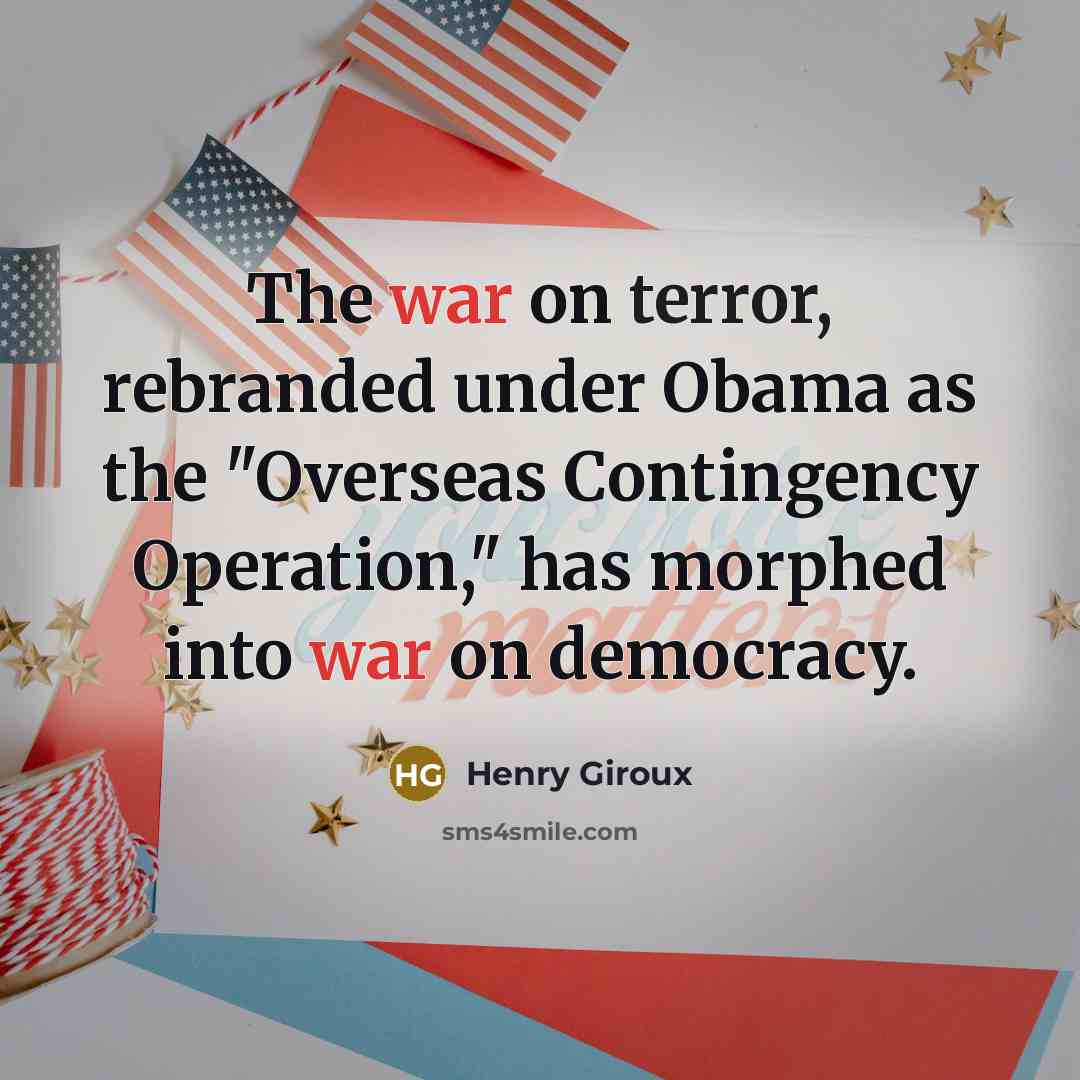 “The war on terror, rebranded under Obama as the "Overseas…” quote by Henry Giroux