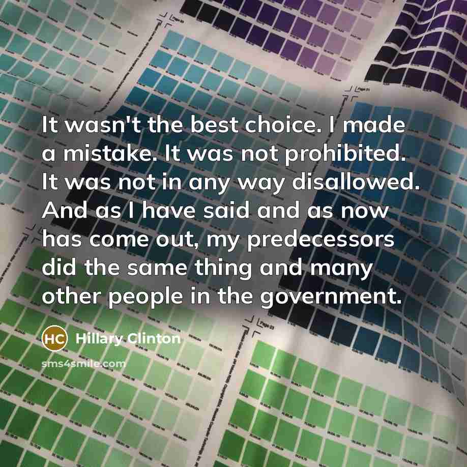 “It wasn't the best choice. I made a mistake. It…” quote by Hillary Clinton