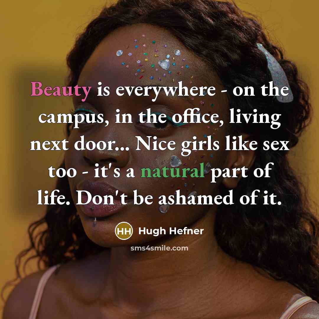 “Beauty is everywhere - on the campus, in the office,…” quote by Hugh Hefner