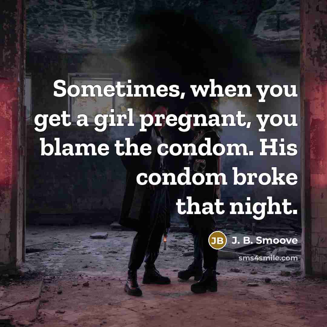 “Sometimes, when you get a girl pregnant, you blame the…” quote by J. B. Smoove