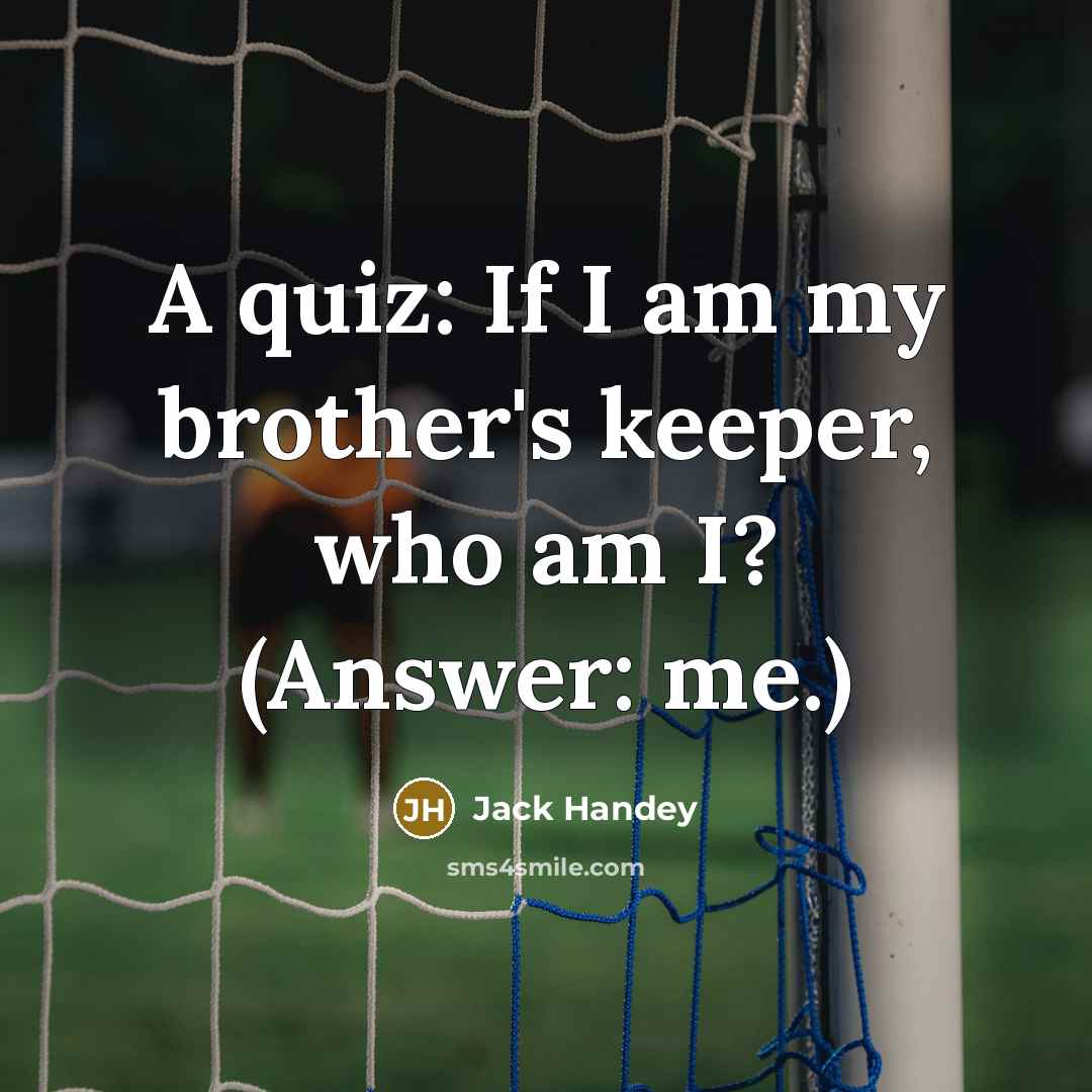 “A quiz: If I am my brother's keeper, who am…” quote by Jack Handey