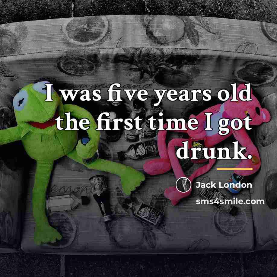 “I was five years old the first time I got…” quote by Jack London