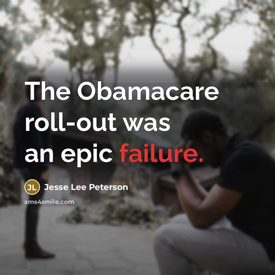 “The Obamacare roll-out was an epic failure.…” quote by Jesse Lee Peterson