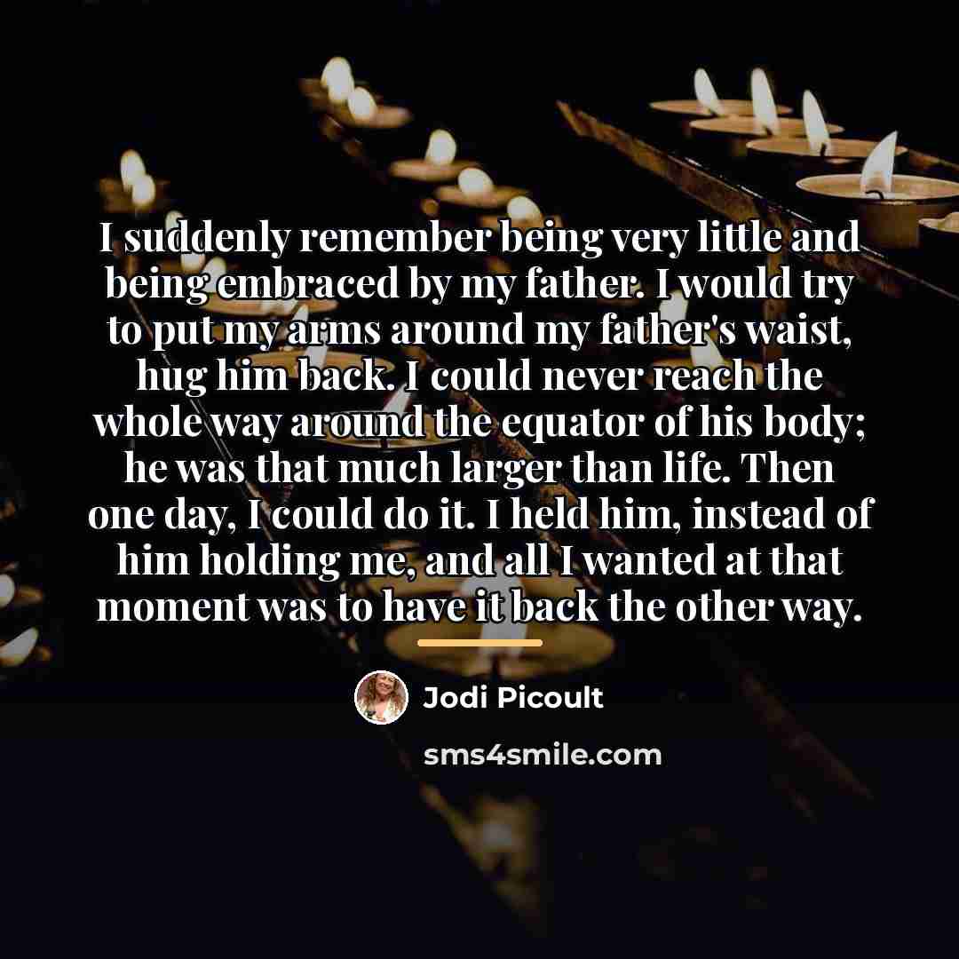 “I suddenly remember being very little and being embraced by…” quote by Jodi Picoult