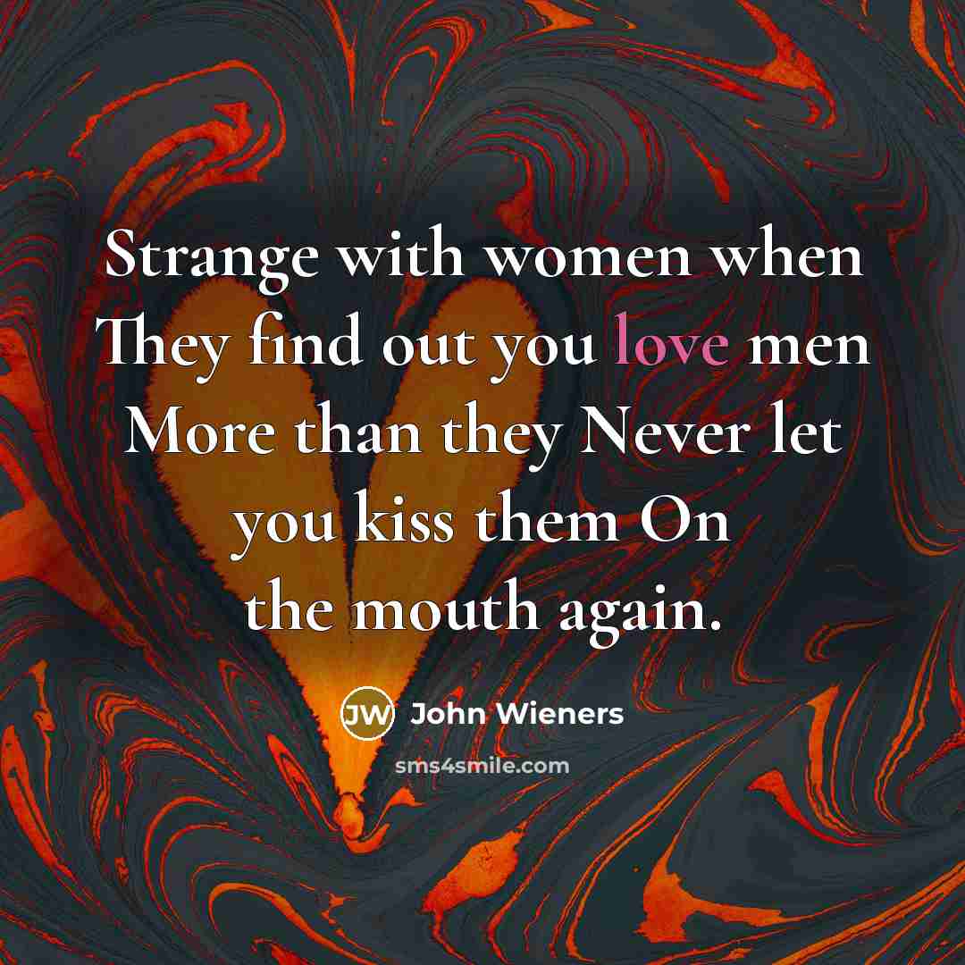 “Strange with women when They find out you love men…” quote by John Wieners