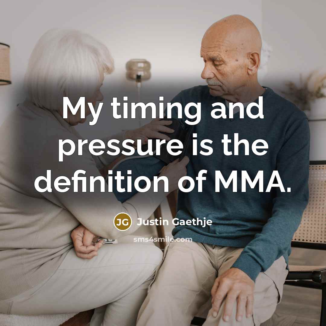 “My timing and pressure is the definition of MMA.…” quote by Justin Gaethje