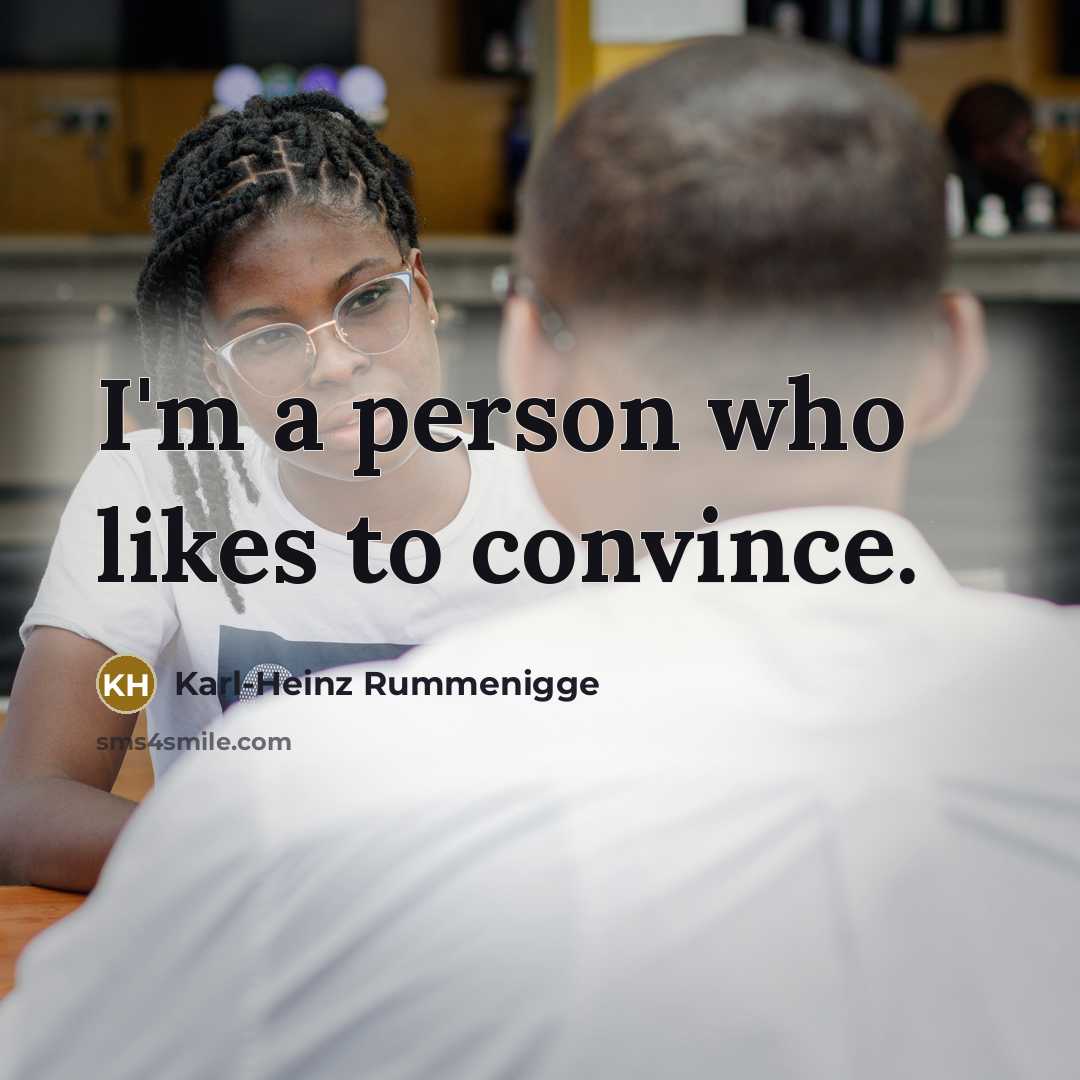 “I'm a person who likes to convince.…” quote by Karl-Heinz Rummenigge
