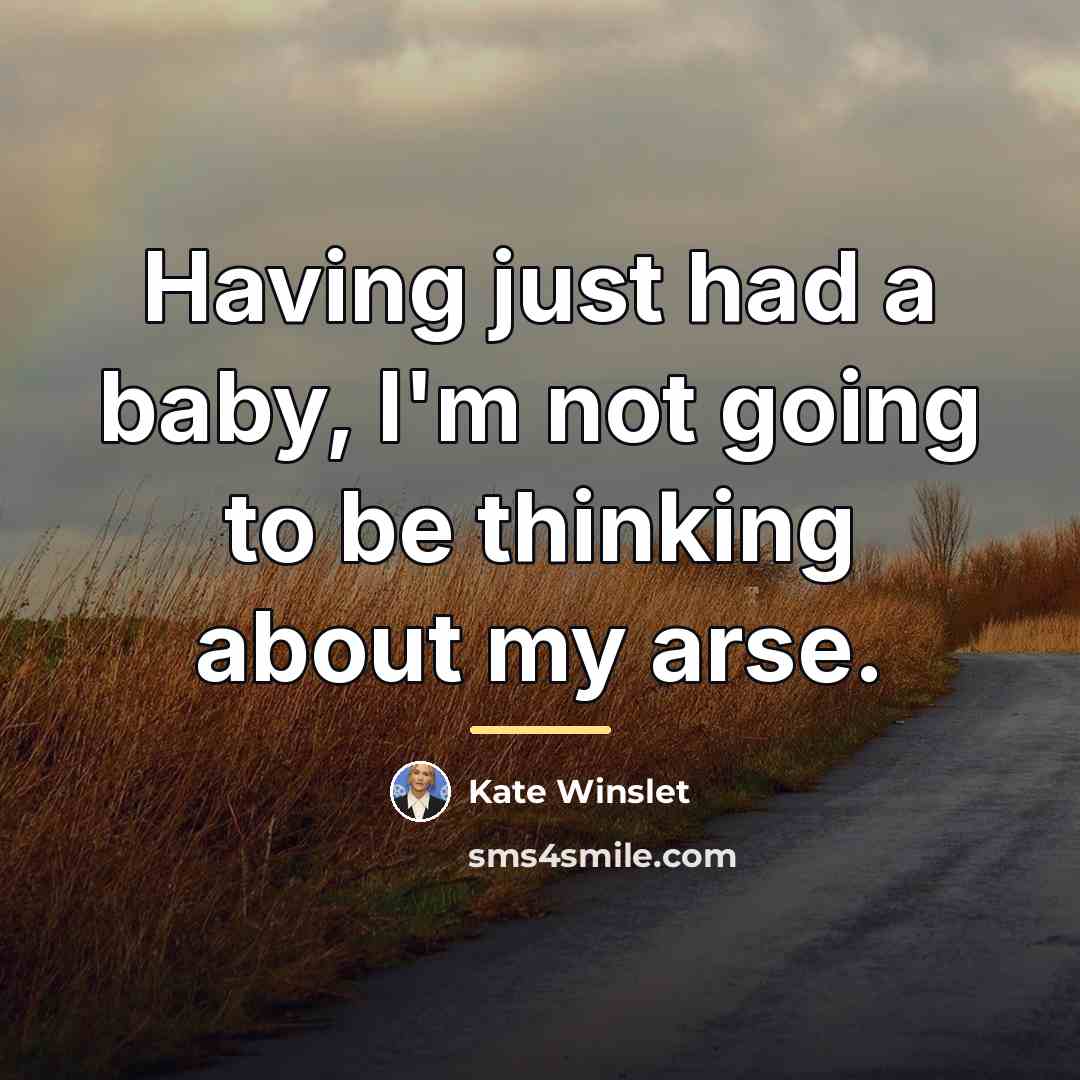 “Having just had a baby, I'm not going to be…” quote by Kate Winslet