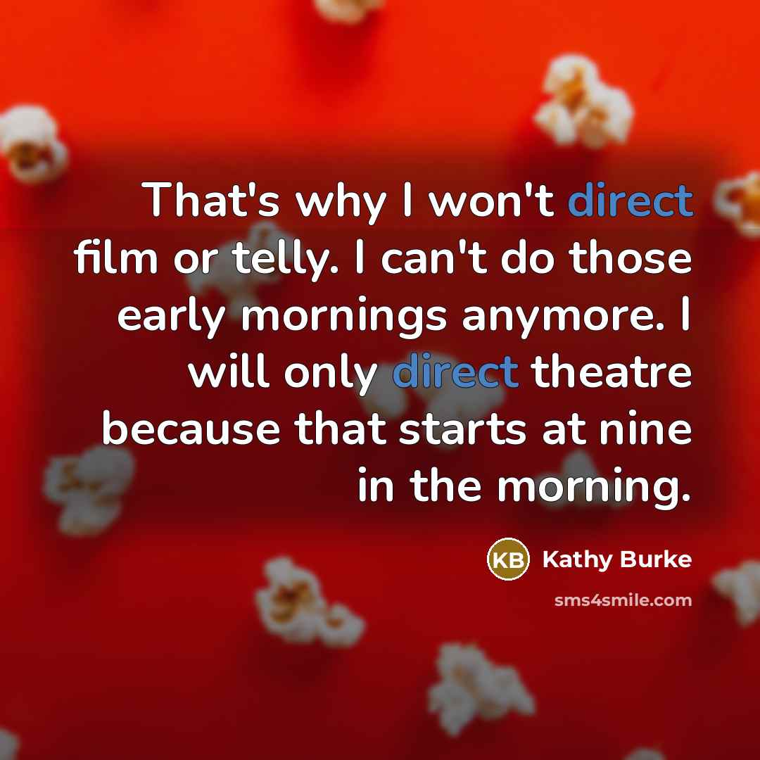 “That's why I won't direct film or telly. I can't…” quote by Kathy Burke