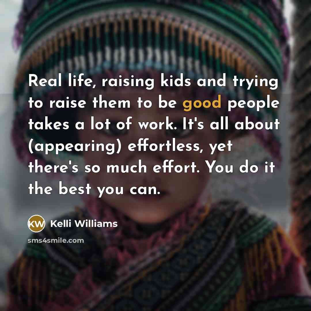 “Real life, raising kids and trying to raise them to…” quote by Kelli Williams
