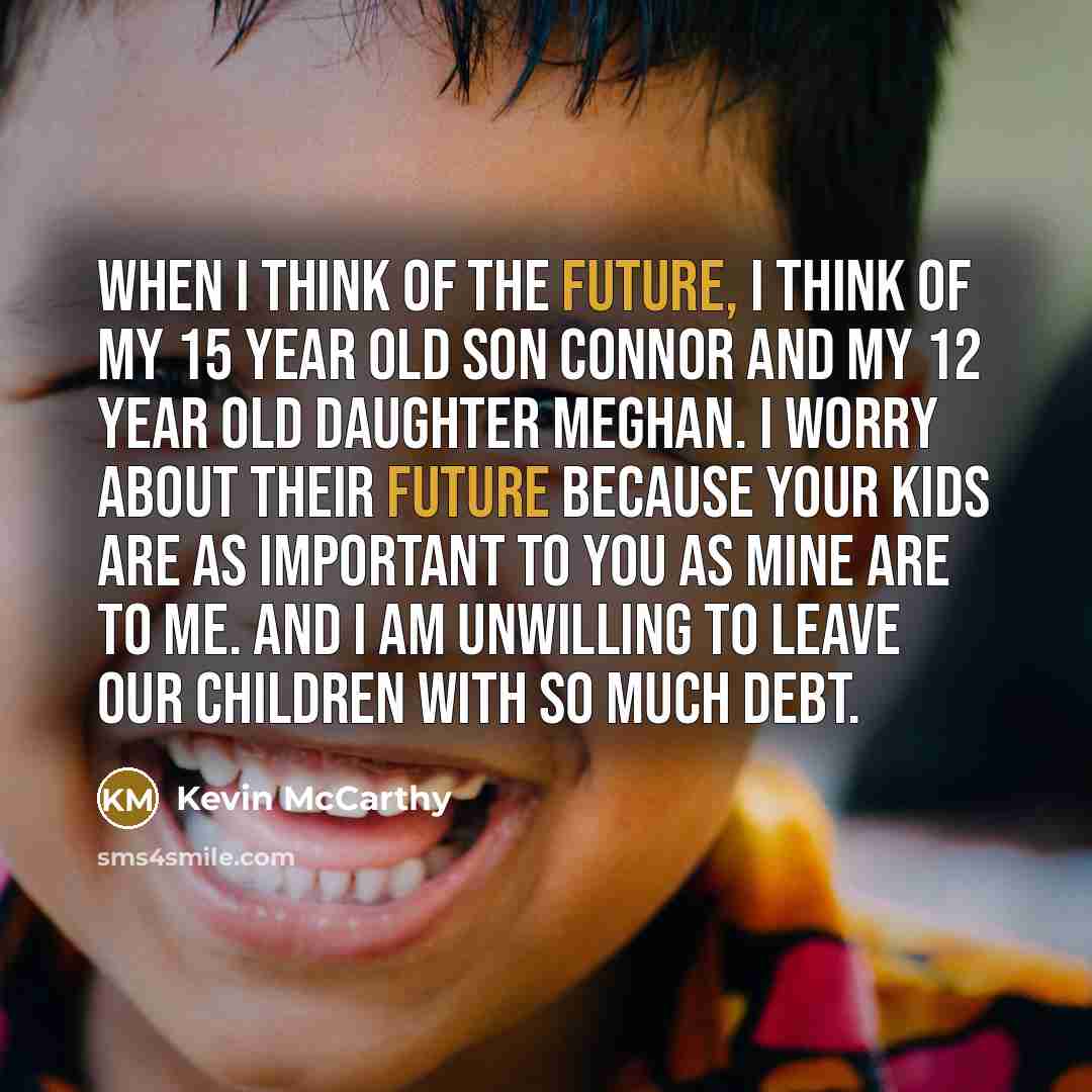 “When I think of the future, I think of my…” quote by Kevin McCarthy