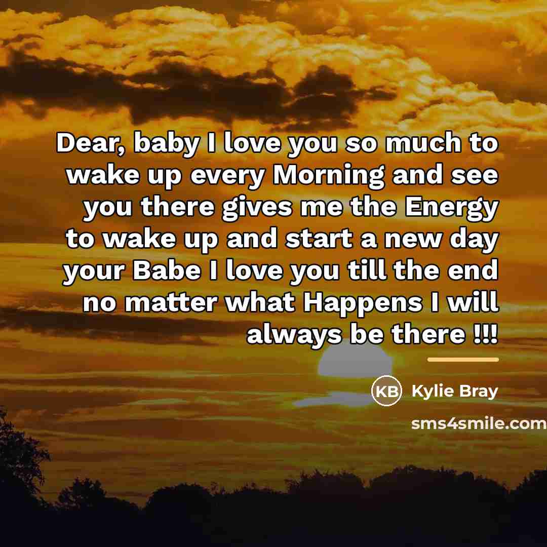 “Dear, baby I love you so much to wake up…” quote by Kylie Bray