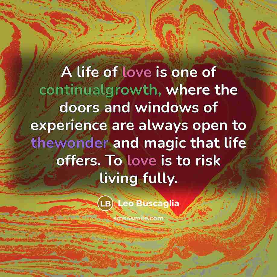 “A life of love is one of continualgrowth, where the…” quote by Leo Buscaglia