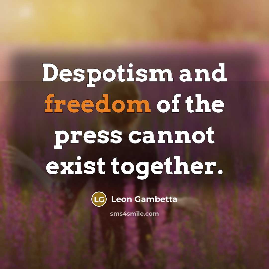 “Despotism and freedom of the press cannot exist together.…” quote by Leon Gambetta