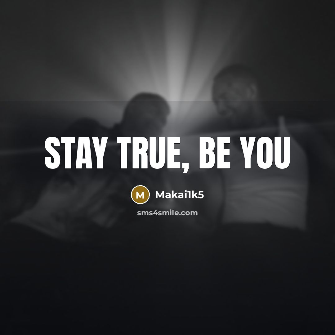 “Stay True, Be You” quote by Makai1k5