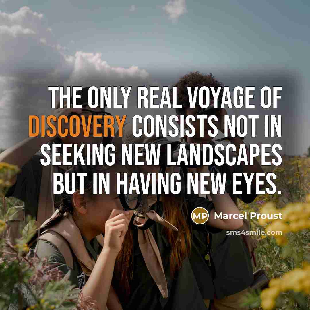 “The only real voyage of discovery consists not in seeking…” quote by Marcel Proust