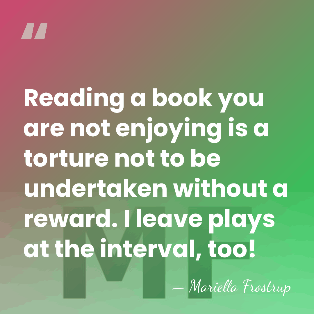 Reading a book you are not enjoying is a torture not to&hellip; - Mariella Frostrup