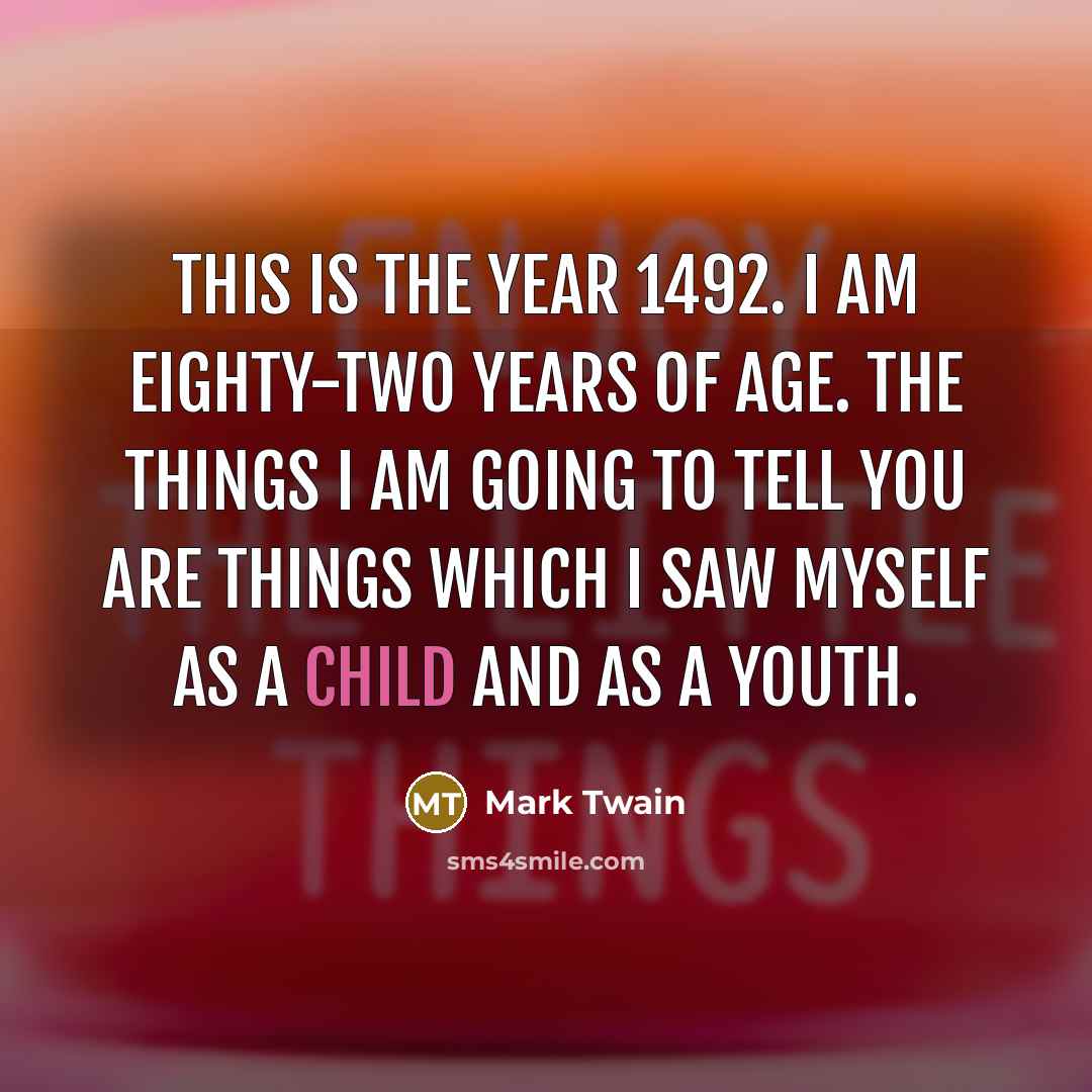 “This is the year 1492. I am eighty-two years of…” quote by Mark Twain