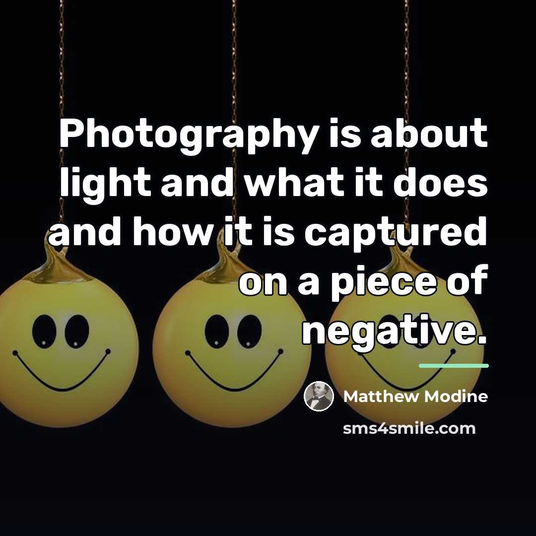 “Photography is about light and what it does and how…” quote by Matthew Modine