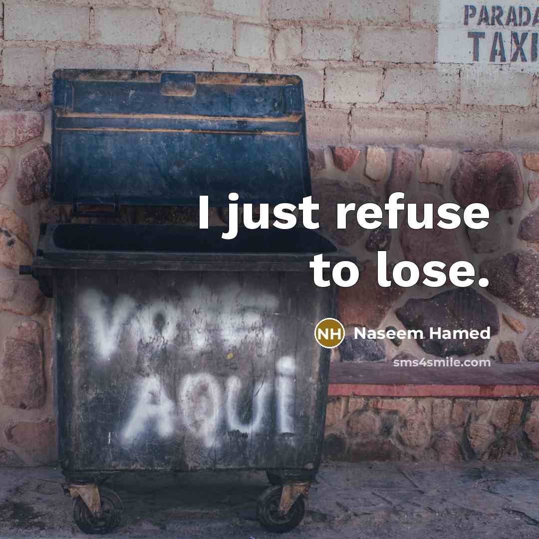 “I just refuse to lose.…” quote by Naseem Hamed