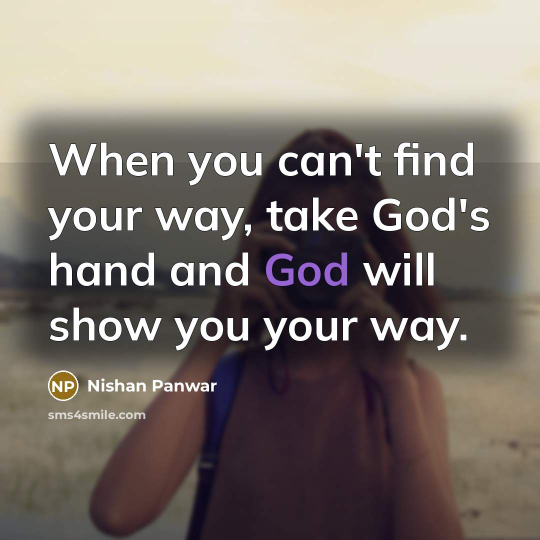 “When you can't find your way, take God's hand and…” quote by Nishan Panwar