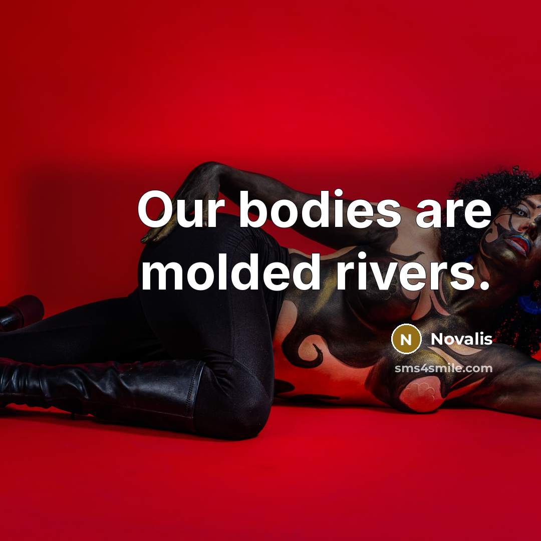 “Our bodies are molded rivers.…” quote by Novalis