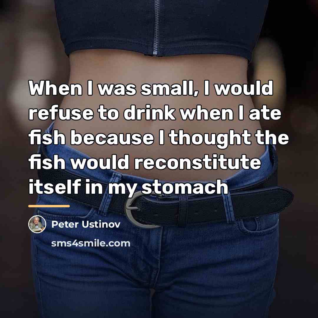 “When I was small, I would refuse to drink when…” quote by Peter Ustinov
