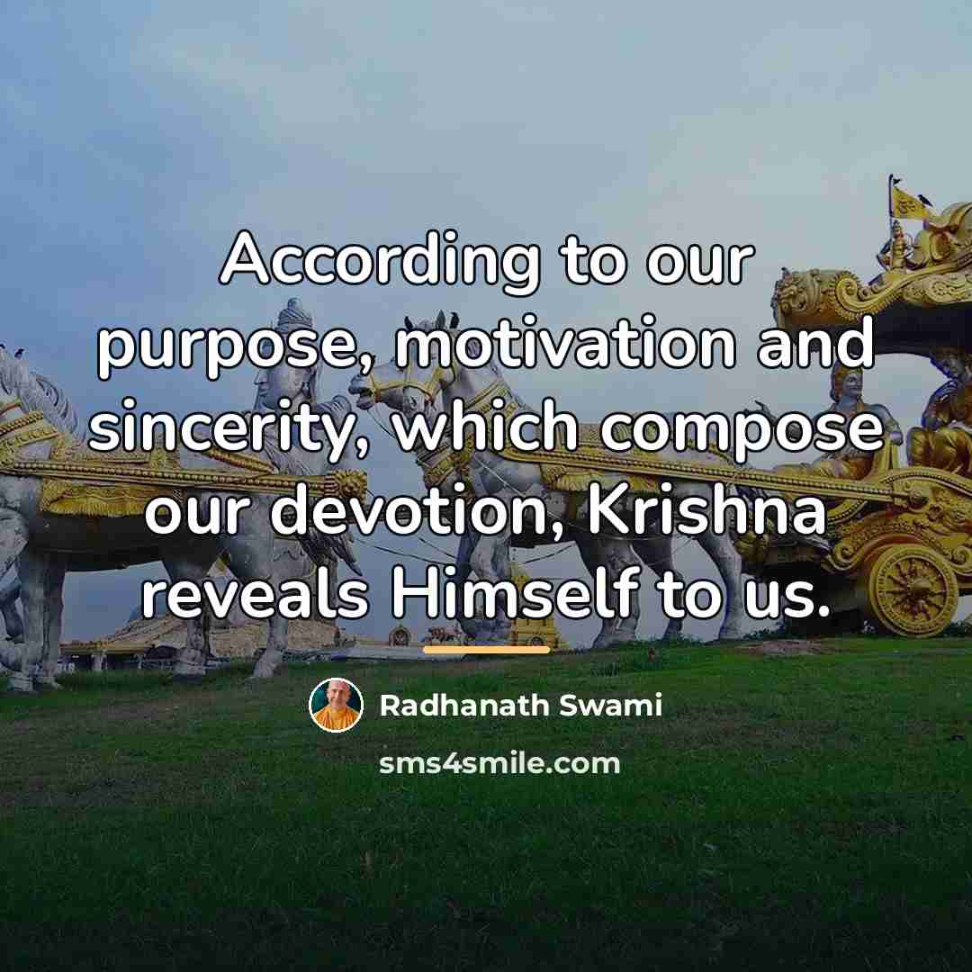 “According to our purpose, motivation and sincerity, which compose our…” quote by Radhanath Swami