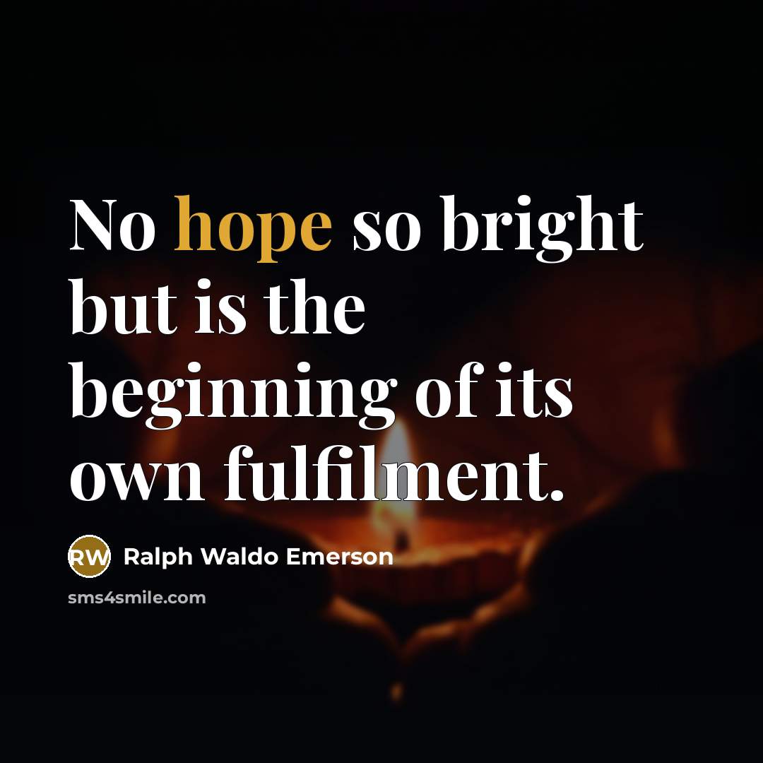 “No hope so bright but is the beginning of its…” quote by Ralph Waldo Emerson