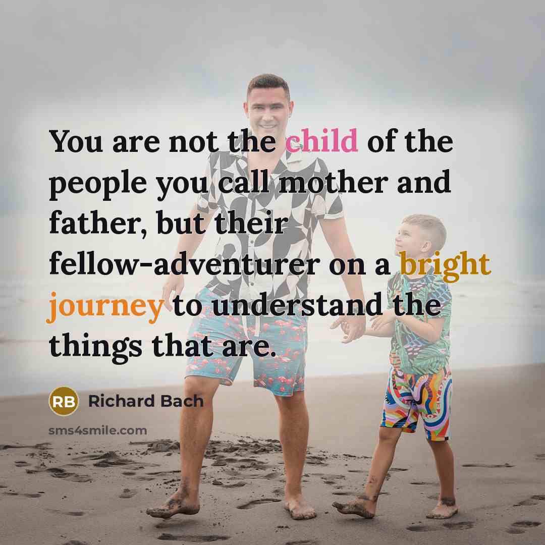 “You are not the child of the people you call…” quote by Richard Bach