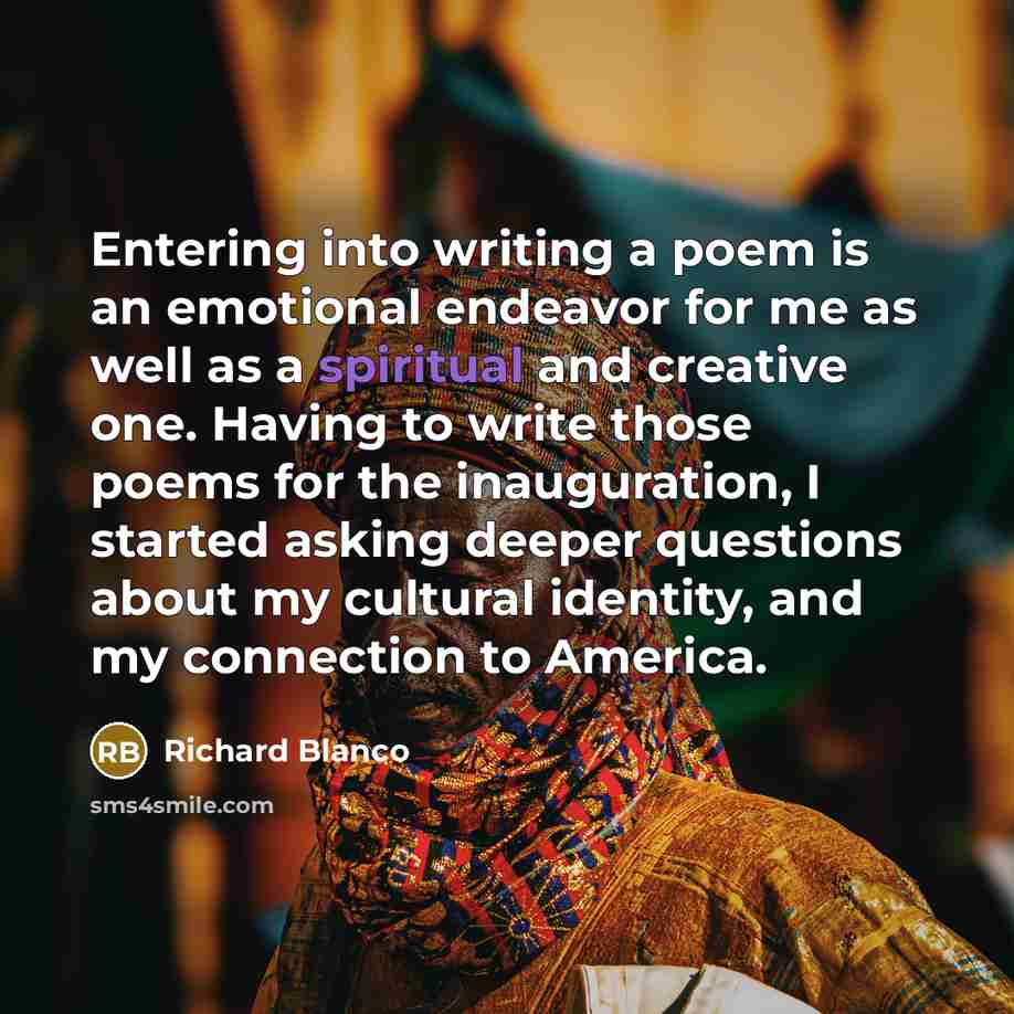 “Entering into writing a poem is an emotional endeavor for…” quote by Richard Blanco