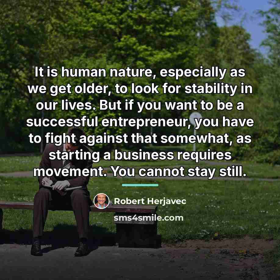 “It is human nature, especially as we get older, to…” quote by Robert Herjavec