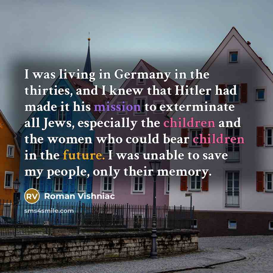 “I was living in Germany in the thirties, and I…” quote by Roman Vishniac