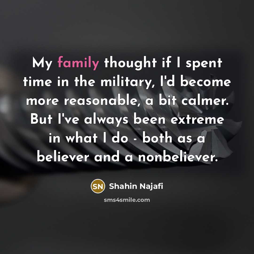 “My family thought if I spent time in the military,…” quote by Shahin Najafi