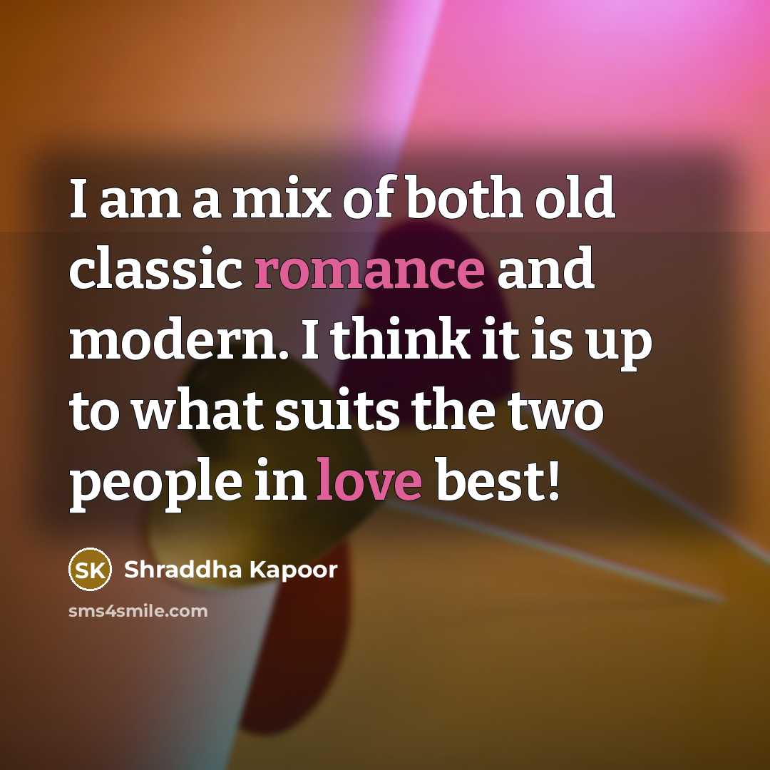 “I am a mix of both old classic romance and…” quote by Shraddha Kapoor