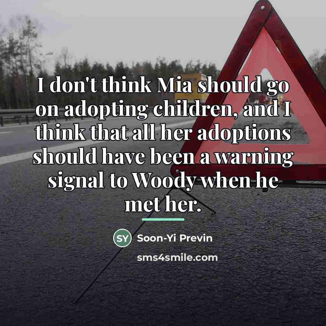 “I don't think Mia should go on adopting children, and…” quote by Soon-Yi Previn