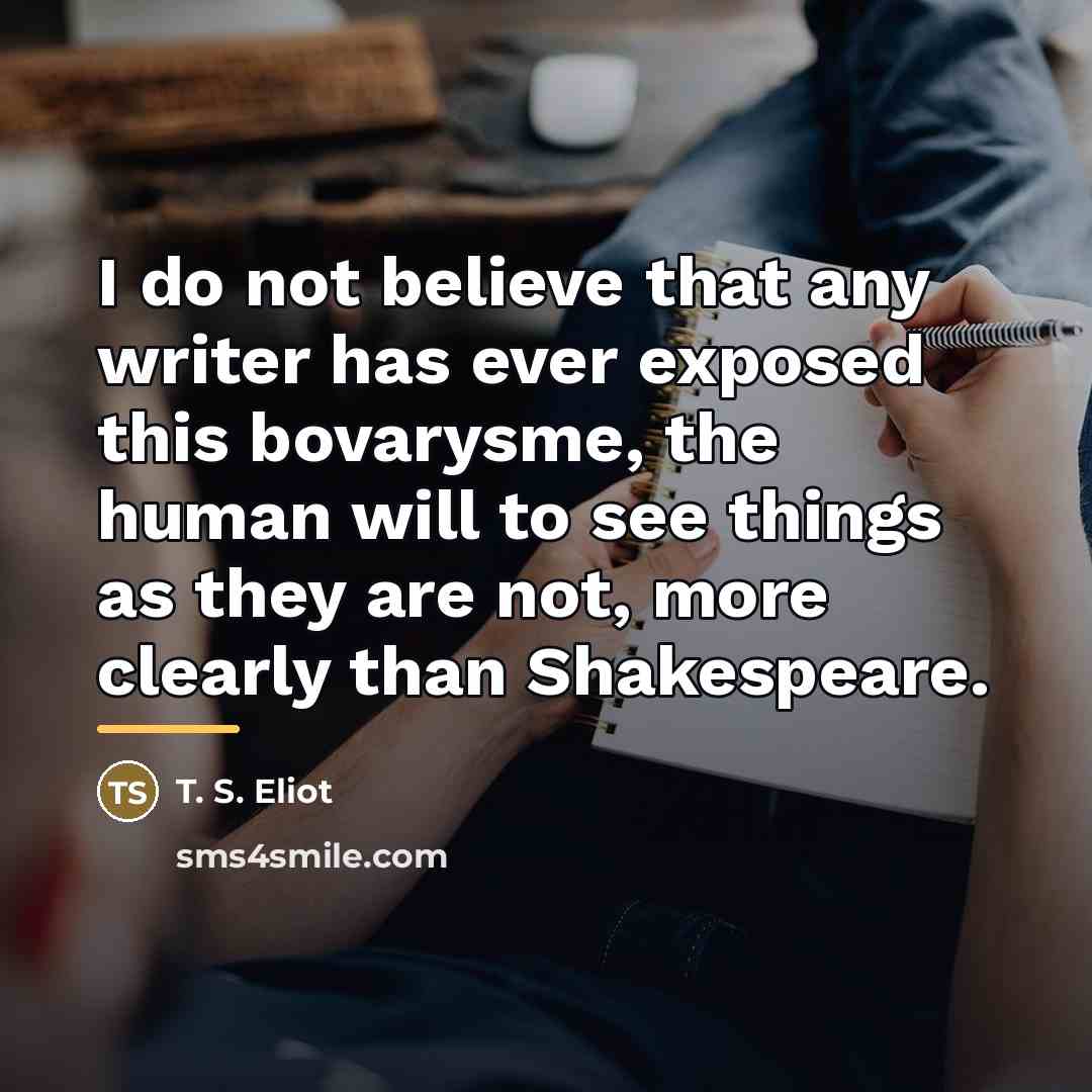 “I do not believe that any writer has ever exposed…” quote by T. S. Eliot