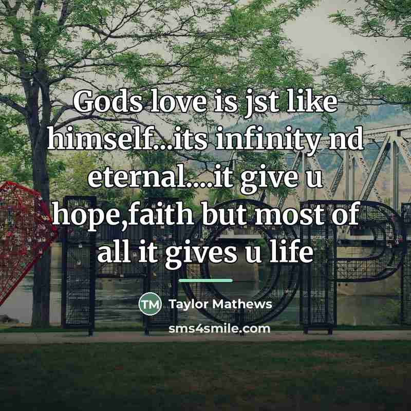 “Gods love is jst like himself...its infinity nd eternal....it give…” quote by Taylor Mathews