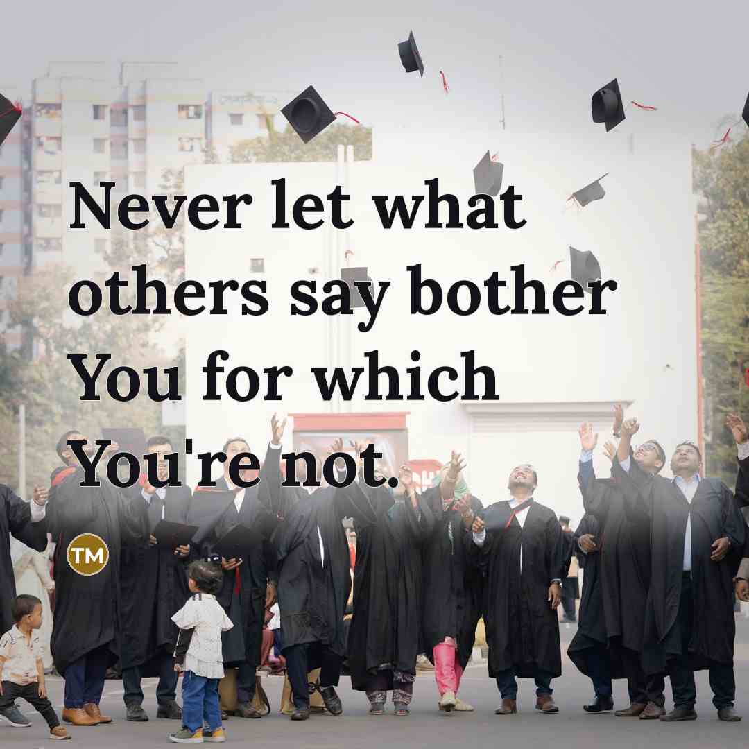 “Never let what others say bother You for which You're…” quote by Terry Mark