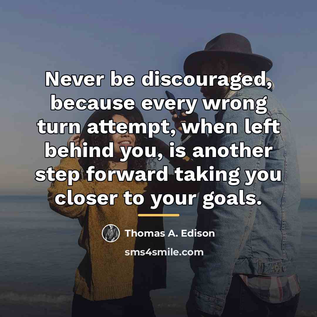 “Never be discouraged, because every wrong turn attempt, when left…” quote by Thomas A. Edison