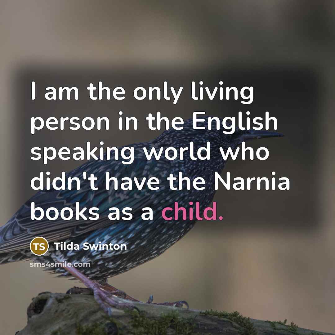 “I am the only living person in the English speaking…” quote by Tilda Swinton