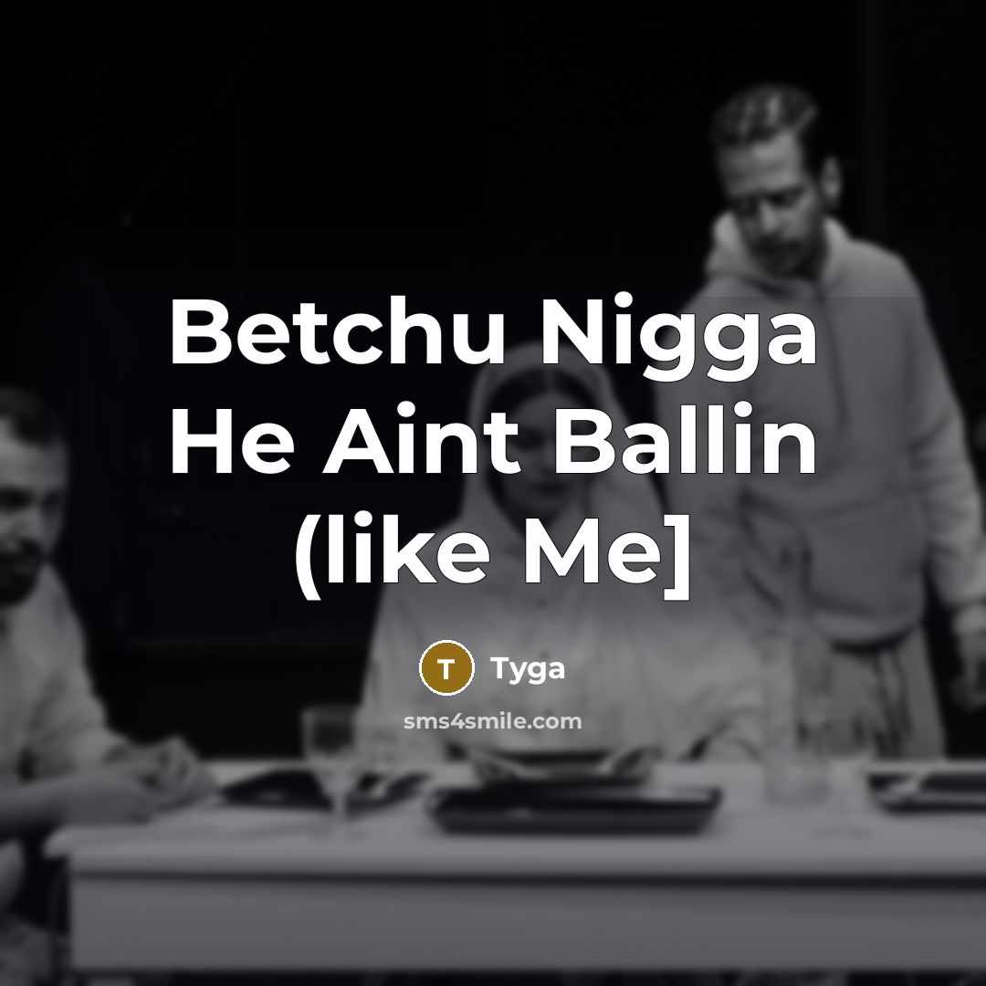 “Betchu Nigga He Aint Ballin (like Me]” quote by Tyga