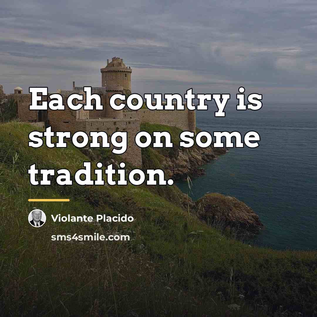 “Each country is strong on some tradition.…” quote by Violante Placido