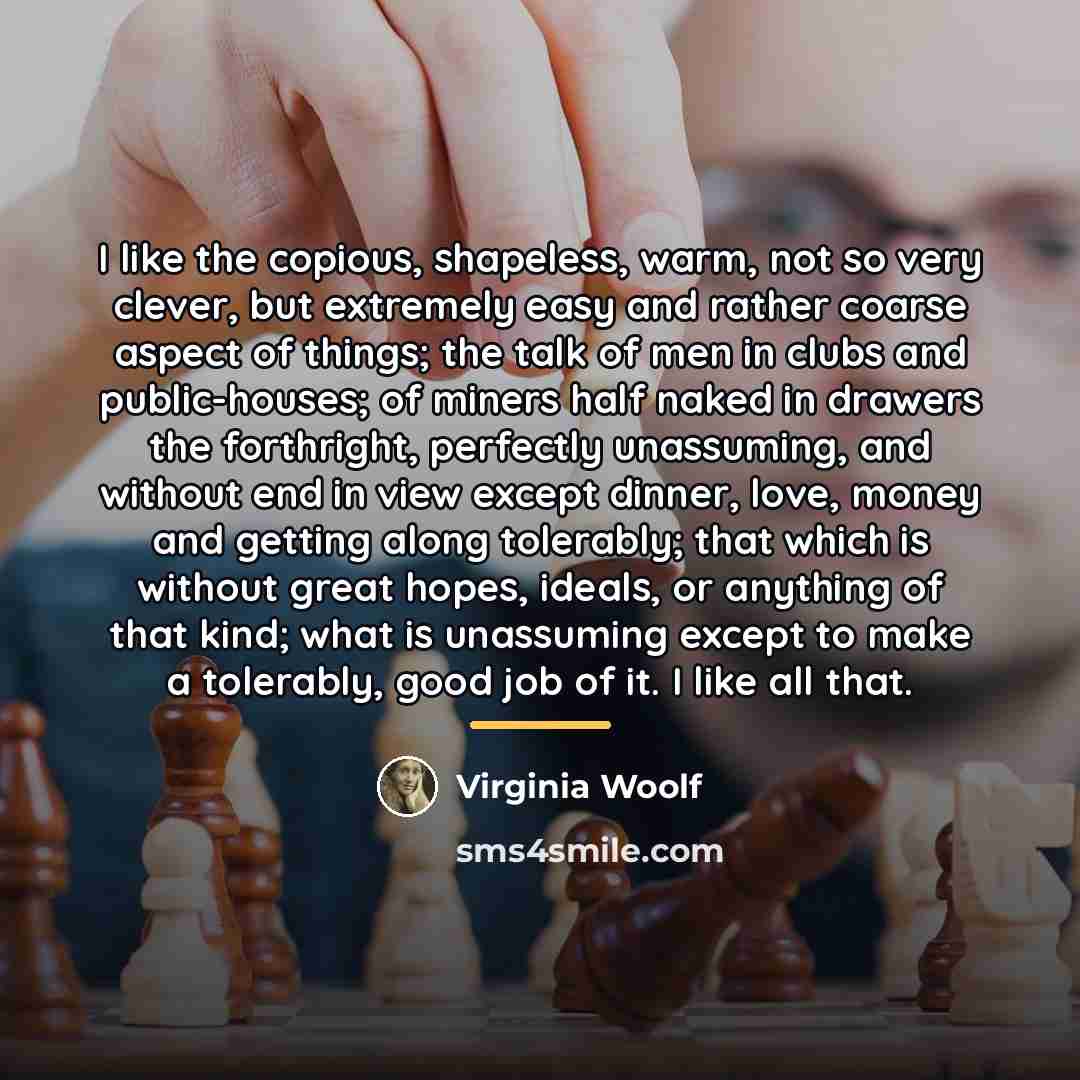 “I like the copious, shapeless, warm, not so very clever,…” quote by Virginia Woolf